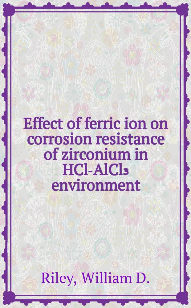 Effect of ferric ion on corrosion resistance of zirconium in HCl-AlCl₃ environment
