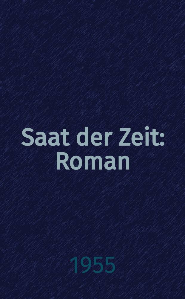 Saat der Zeit : Roman