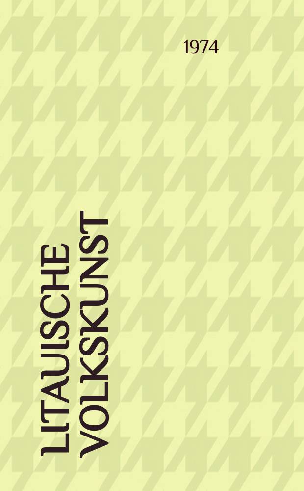 Litauische Volkskunst : Пер. с лит. ..