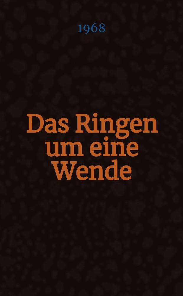 Das Ringen um eine Wende : 50 Jahre Kampf von Kommunisten und linken Sozialisten um eine Alternative