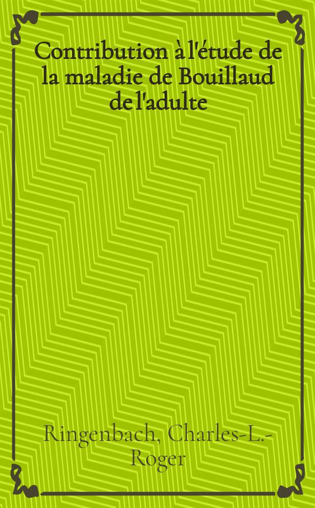 Contribution à l'étude de la maladie de Bouillaud de l'adulte : À propos de sept cas de primo-invasion survenus après l'âge de 25 ans : Thèse pour le doctorat en méd. (diplôme d'État)