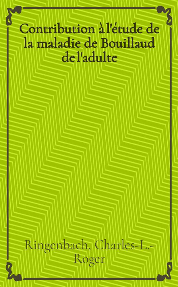 Contribution à l'étude de la maladie de Bouillaud de l'adulte : À propos de sept cas de primo-invasion survenus après l'âge de 25 ans : Thèse pour le doctorat en méd. (diplôme d'État)