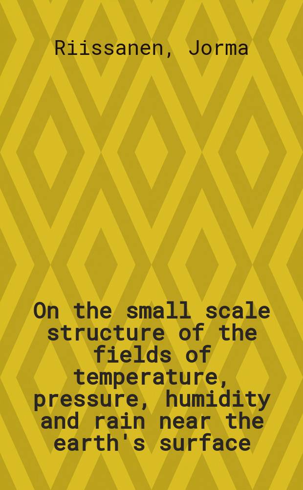 On the small scale structure of the fields of temperature, pressure, humidity and rain near the earth's surface