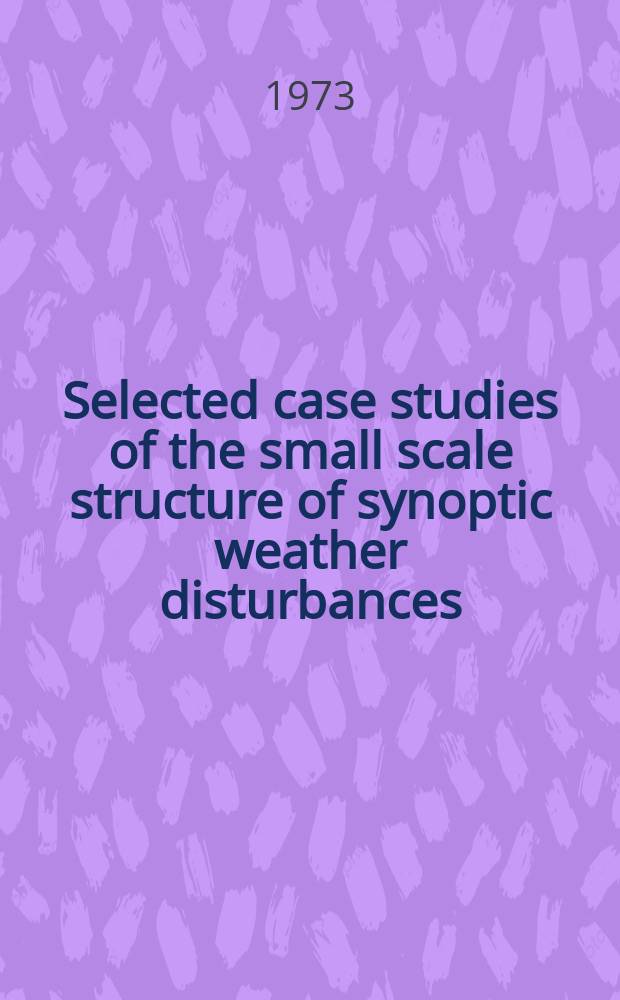 Selected case studies of the small scale structure of synoptic weather disturbances