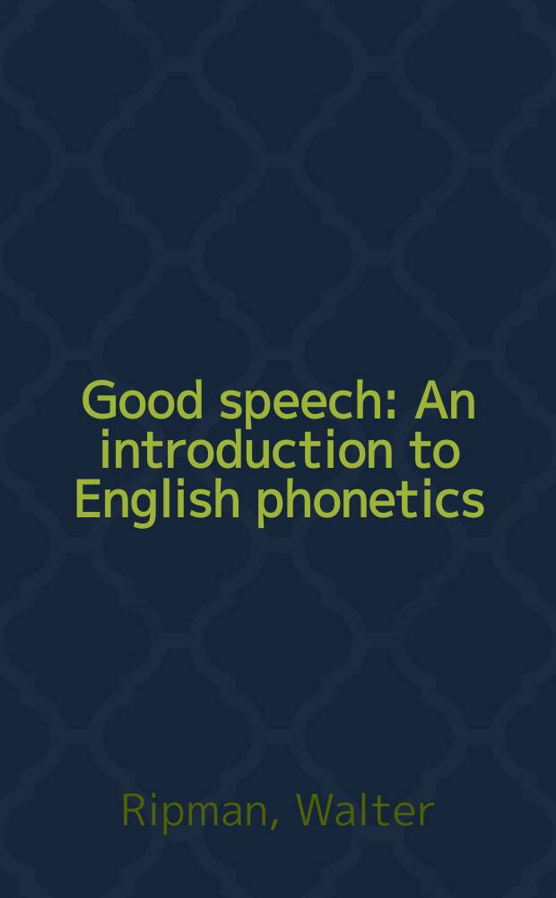Good speech : An introduction to English phonetics