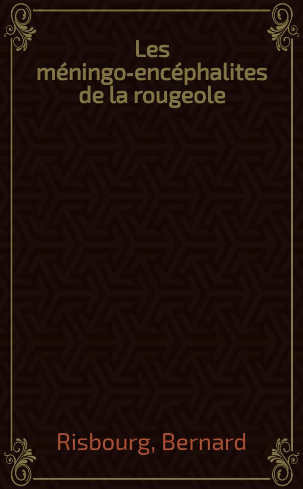 Les méningo-encéphalites de la rougeole : À propos de cinq cas : Thèse ..