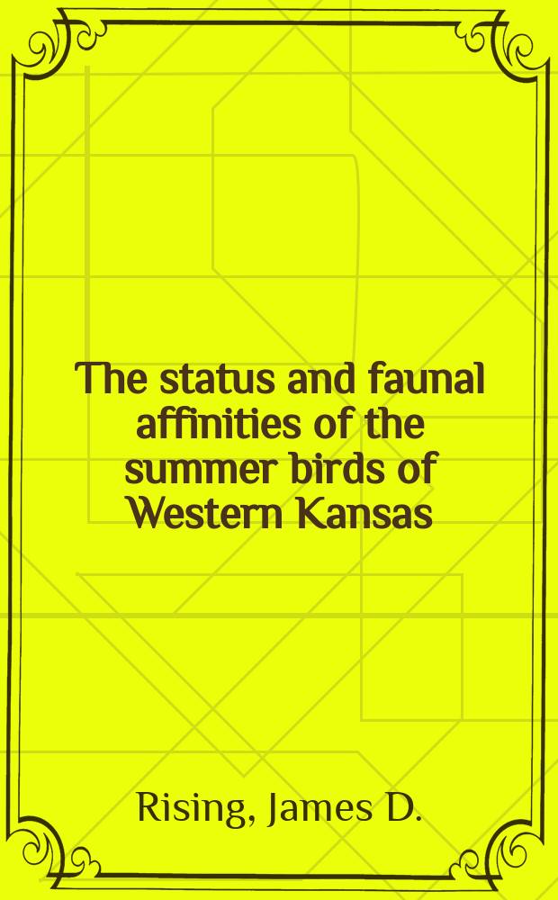 The status and faunal affinities of the summer birds of Western Kansas