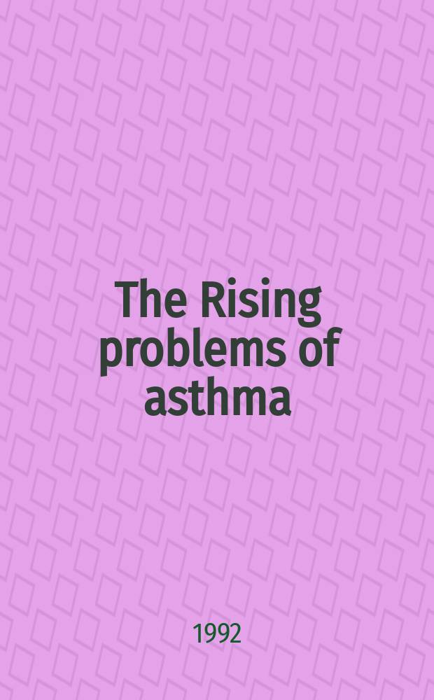 The Rising problems of asthma : Mechanism a. management