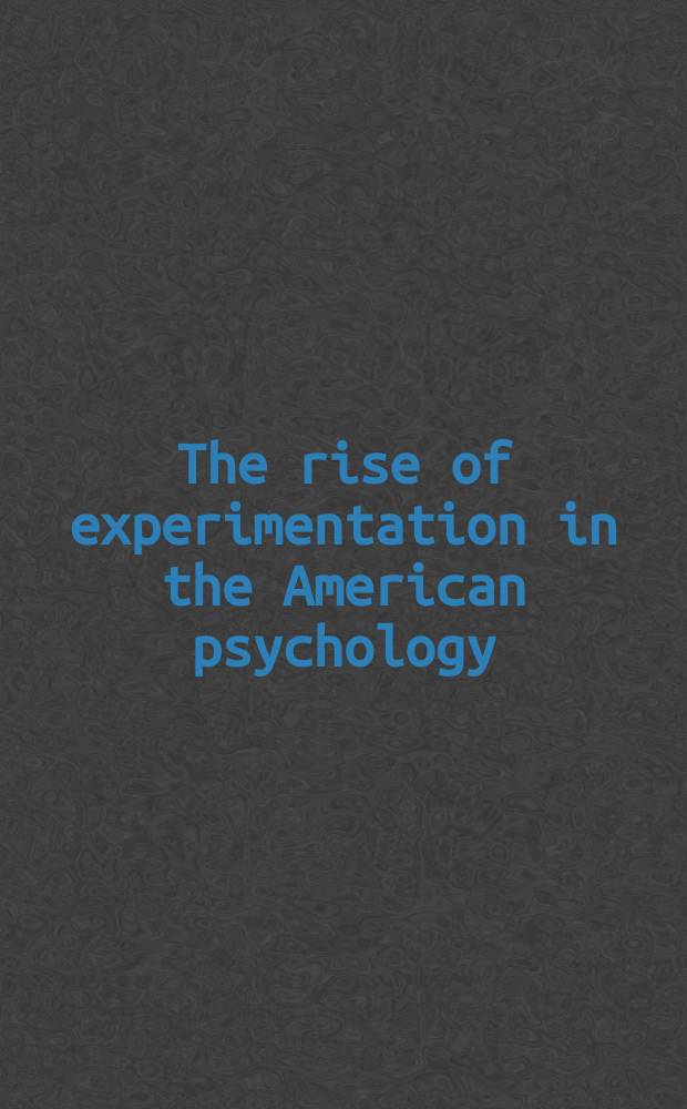 The rise of experimentation in the American psychology