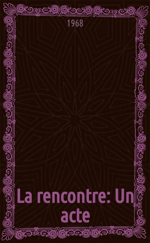 La rencontre : Un acte