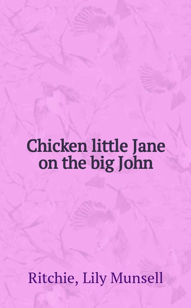 Chicken little Jane on the big John