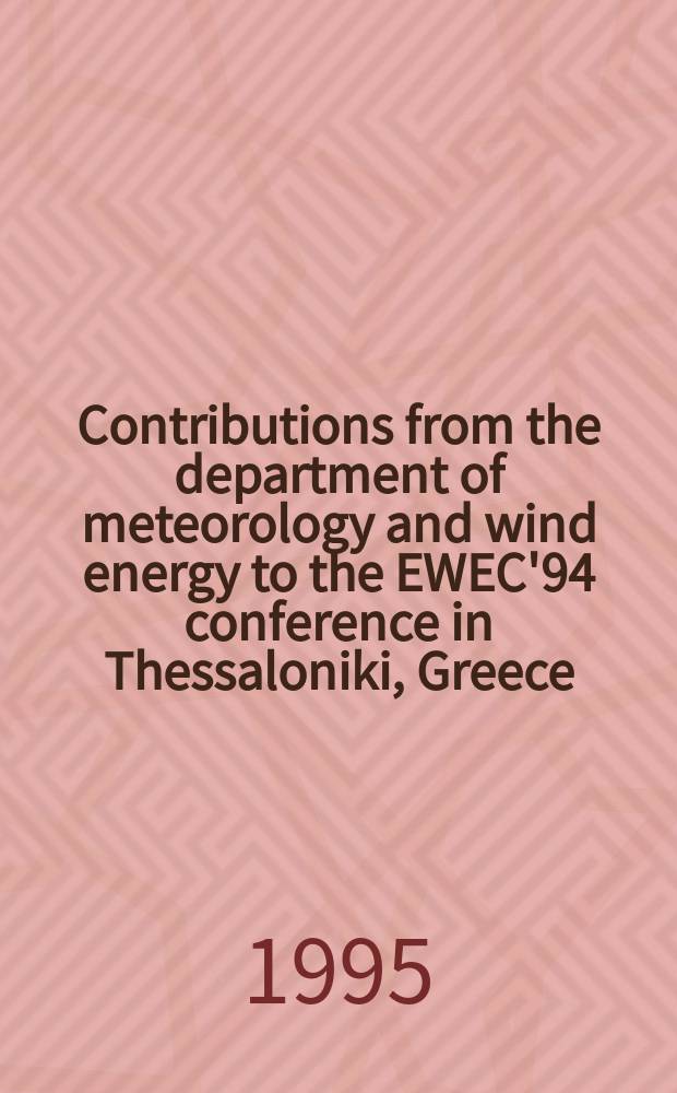 Contributions from the department of meteorology and wind energy to the EWEC'94 conference in Thessaloniki, Greece