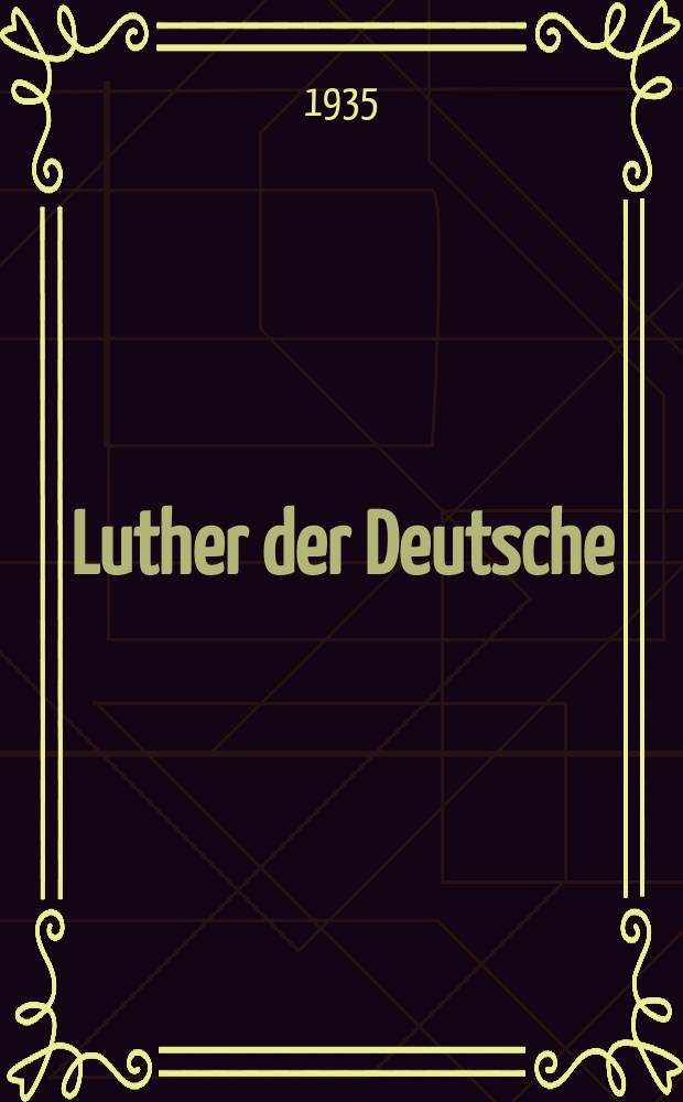 Luther der Deutsche