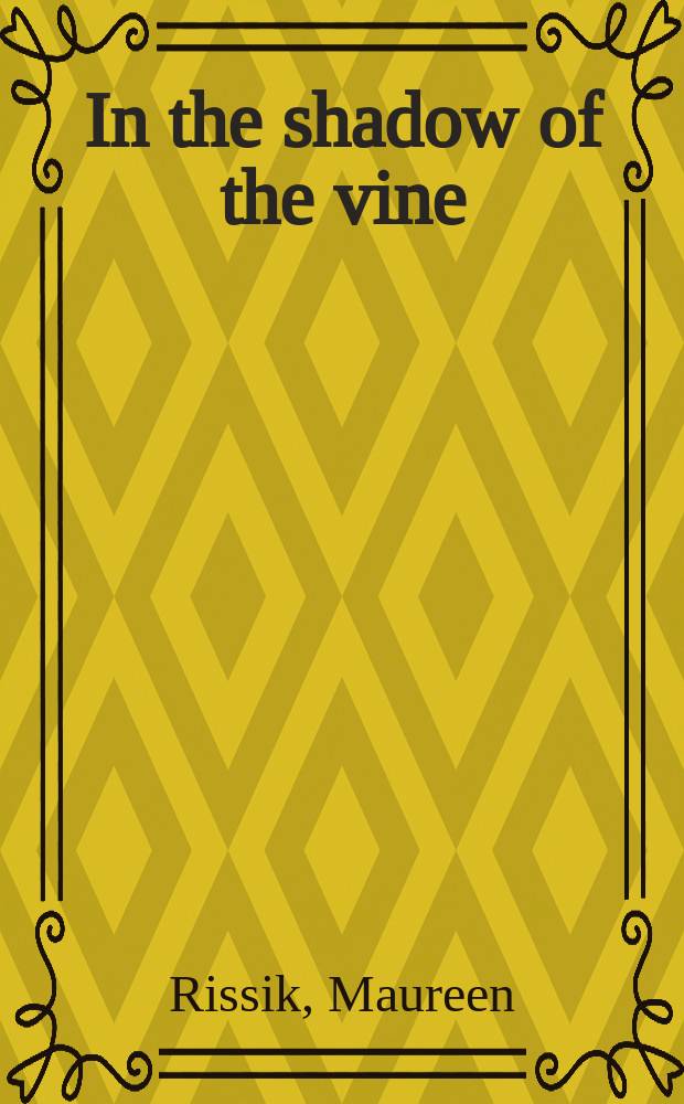 In the shadow of the vine : A novel