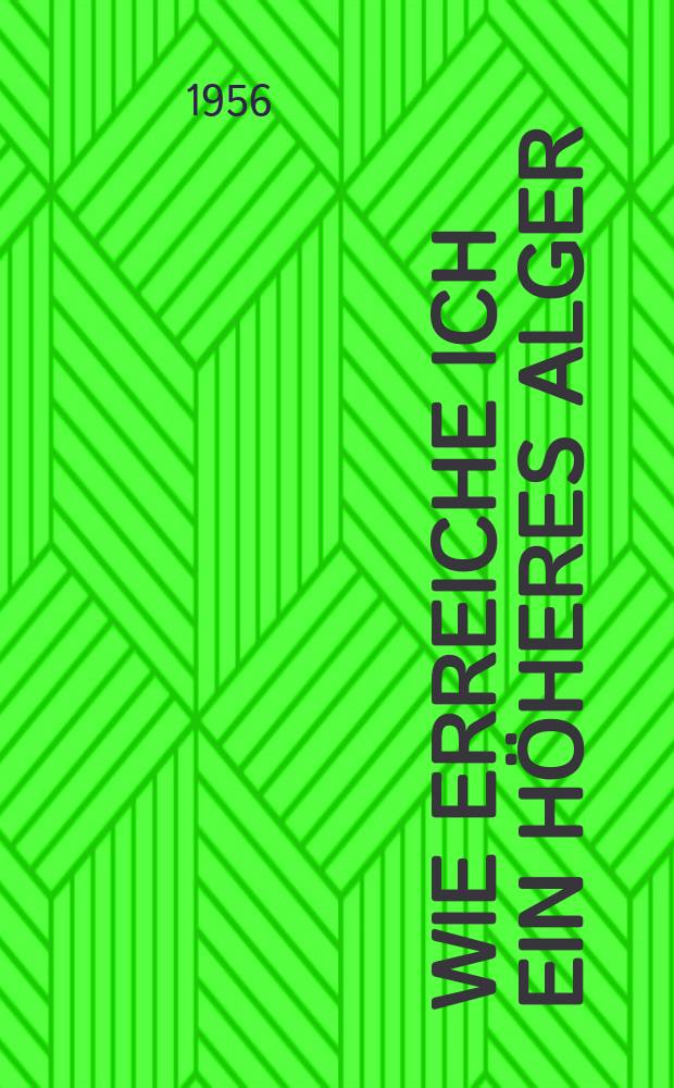 Wie erreiche ich ein höheres Alger