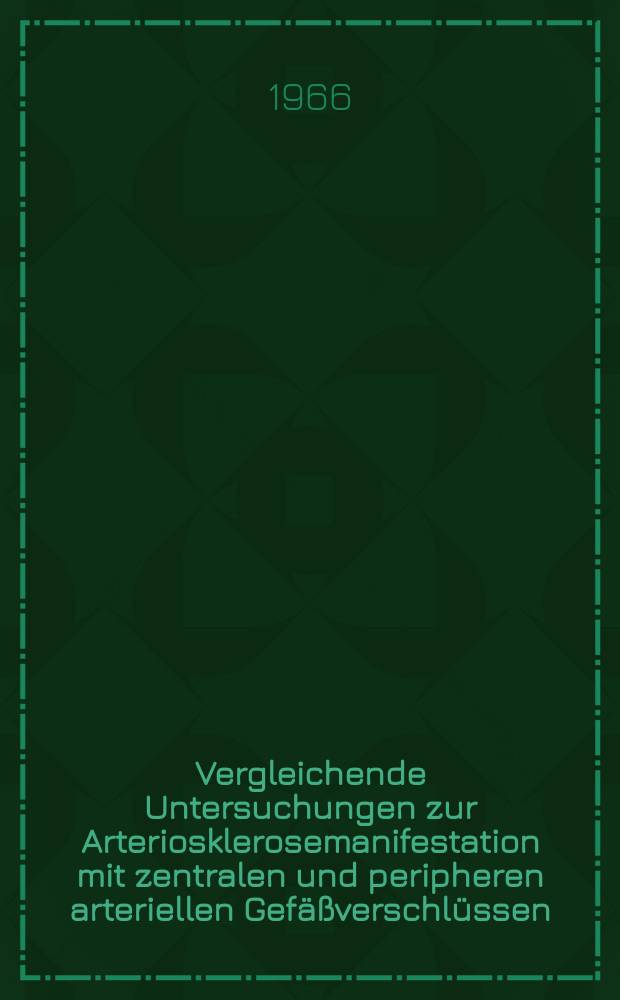 Vergleichende Untersuchungen zur Arteriosklerosemanifestation mit zentralen und peripheren arteriellen Gef&auml;&szlig;verschl&uuml;ssen : Inaug.-Diss. ... der ... Med. Fakult&auml;t der ... Univ. in Mainz