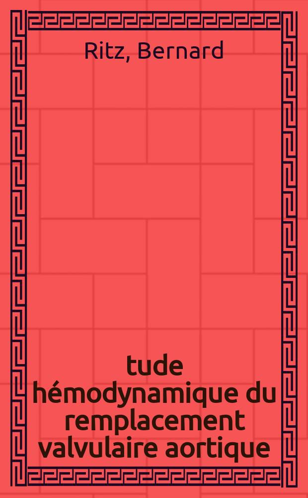 &Eacute;tude h&eacute;modynamique du remplacement valvulaire aortique : R&eacute;sultats observ&eacute;s au repos et au cours de l'effort : Th&egrave;se
