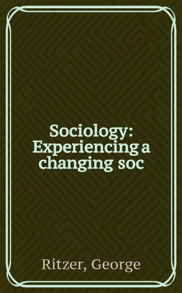 Sociology : Experiencing a changing soc