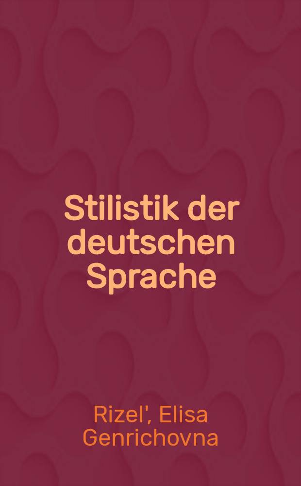 Stilistik der deutschen Sprache : Lehrbuch für die Hochschule