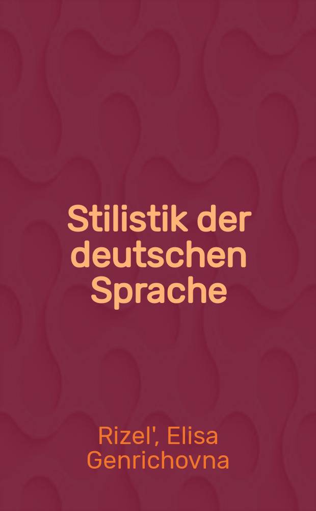 Stilistik der deutschen Sprache : Lehrbuch f&uuml;r die Hochschule