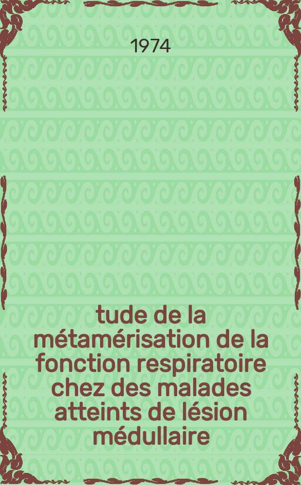 Étude de la métamérisation de la fonction respiratoire chez des malades atteints de lésion médullaire : Thèse ..