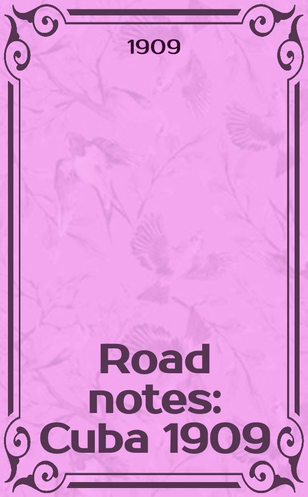 Road notes : Cuba 1909