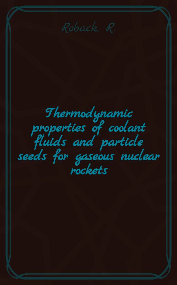 Thermodynamic properties of coolant fluids and particle seeds for gaseous nuclear rockets