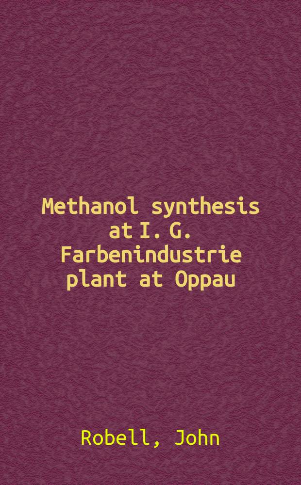 Methanol synthesis at I. G. Farbenindustrie plant at Oppau