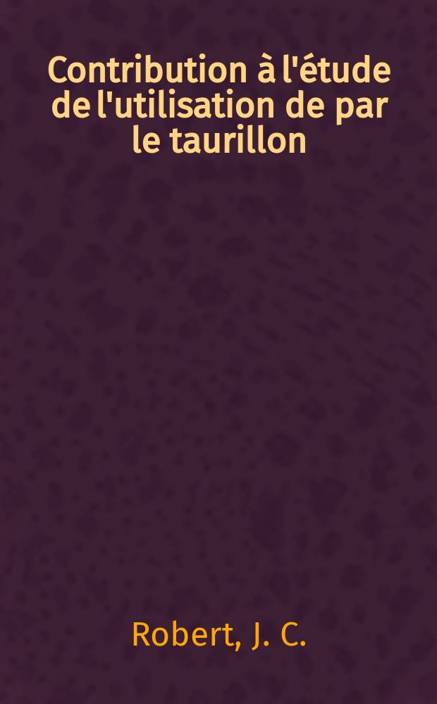 Contribution &agrave; l'&eacute;tude de l'utilisation de par le taurillon : Aspects particuliers de la suppl&eacute;mentation de la ration en m&eacute;thionine et en lysine : Th&egrave;se