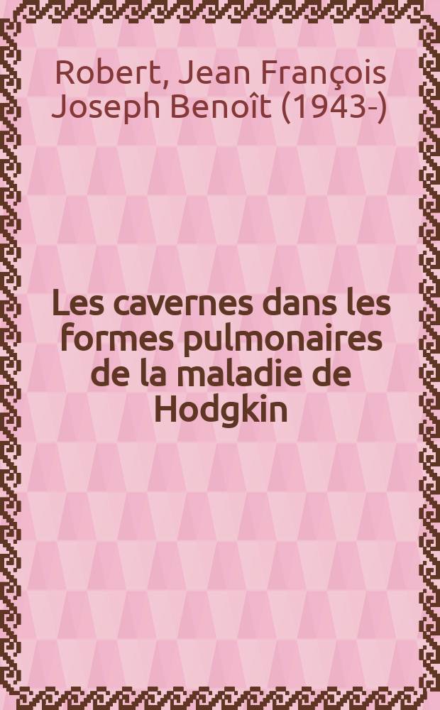 Les cavernes dans les formes pulmonaires de la maladie de Hodgkin : (Stades terminaux exclus) : Thèse ..