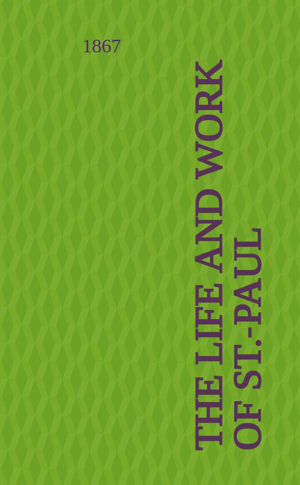 The life and work of St.-Paul : Practically considered and applied