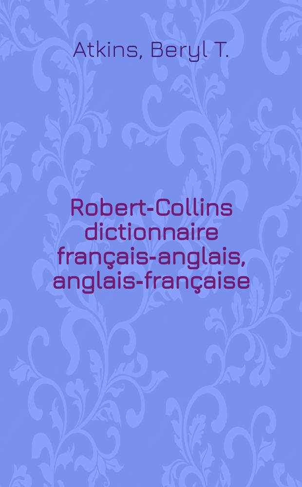 Robert-Collins dictionnaire français-anglais, anglais-française = Collins-Robert French-English, English-French dictionary