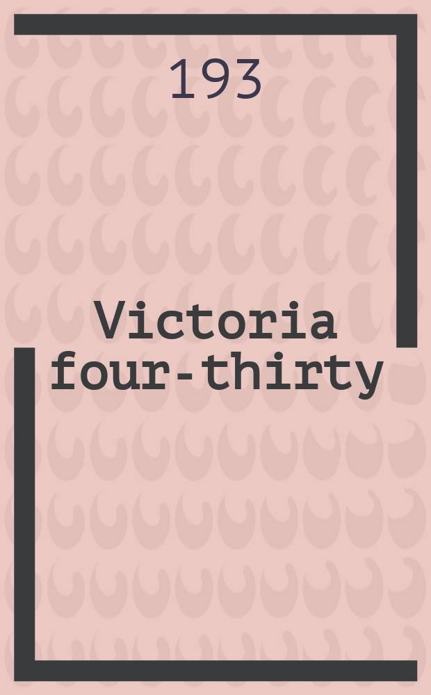 Victoria four-thirty : A novel