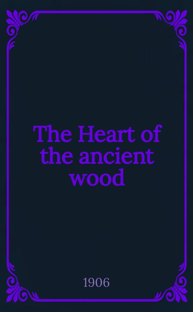 The Heart of the ancient wood