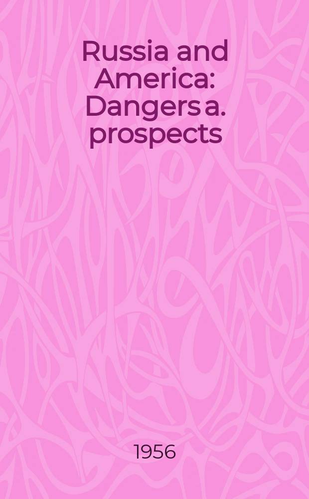 Russia and America : Dangers a. prospects