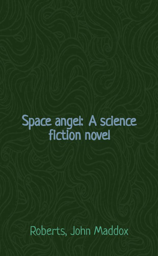 Space angel : A science fiction novel