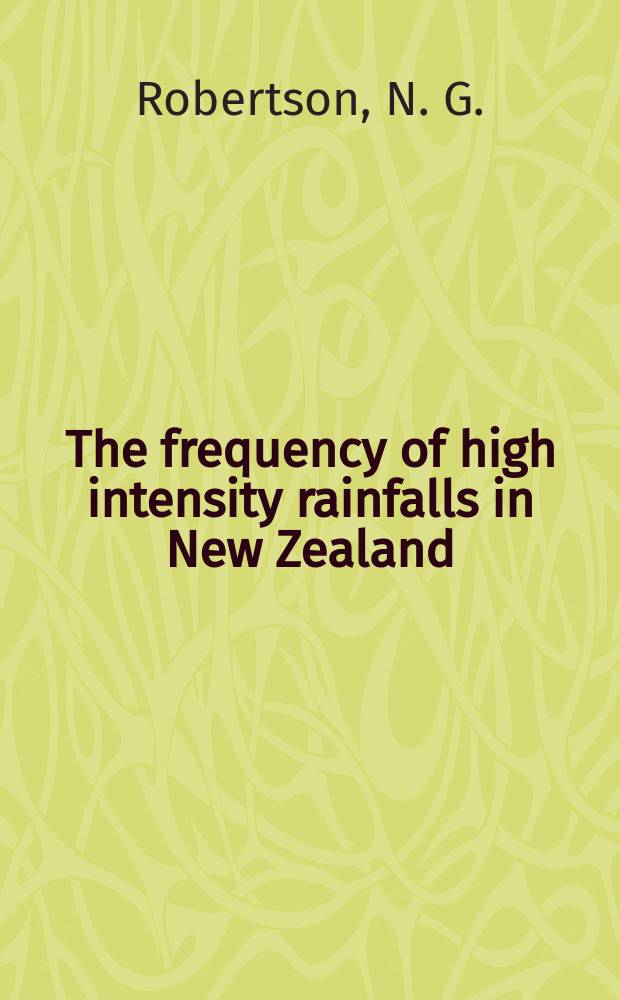 The frequency of high intensity rainfalls in New Zealand