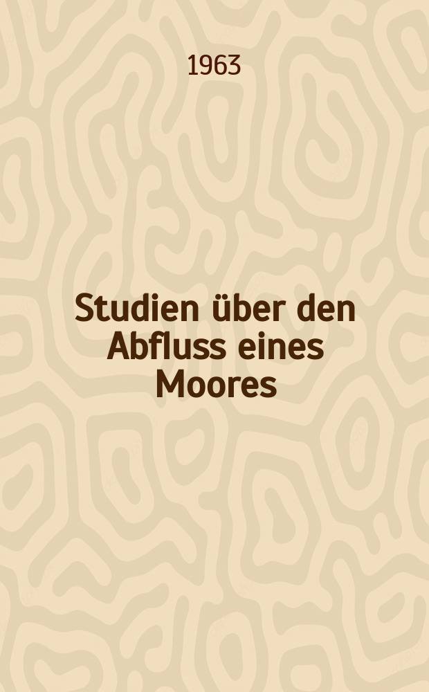 Studien über den Abfluss eines Moores : Übers. des Verf.