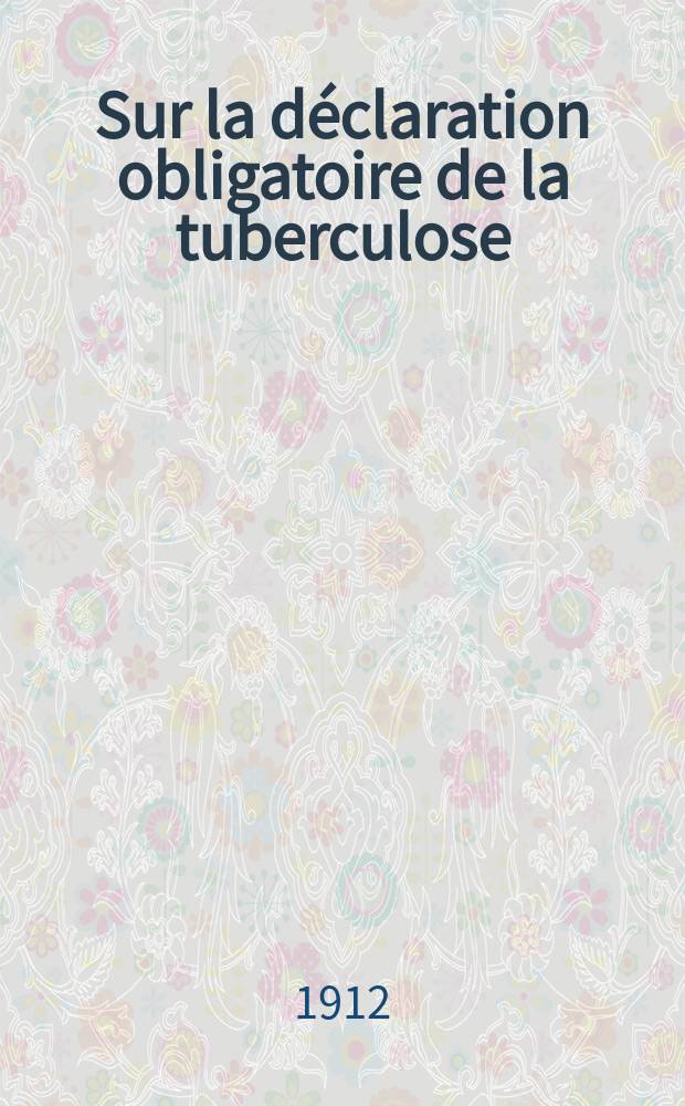 Sur la déclaration obligatoire de la tuberculose