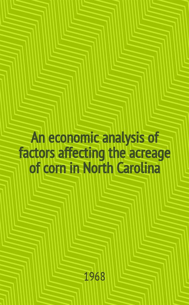 An economic analysis of factors affecting the acreage of corn in North Carolina
