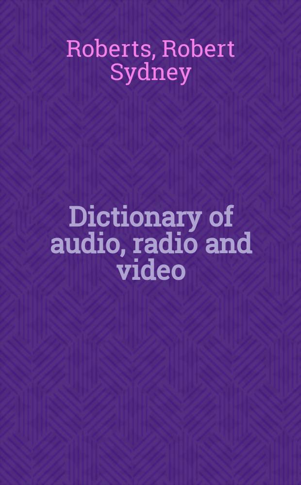 Dictionary of audio, radio and video
