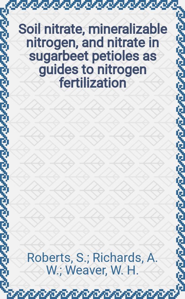 Soil nitrate, mineralizable nitrogen, and nitrate in sugarbeet petioles as guides to nitrogen fertilization