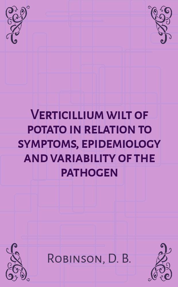 Verticillium wilt of potato in relation to symptoms, epidemiology and variability of the pathogen
