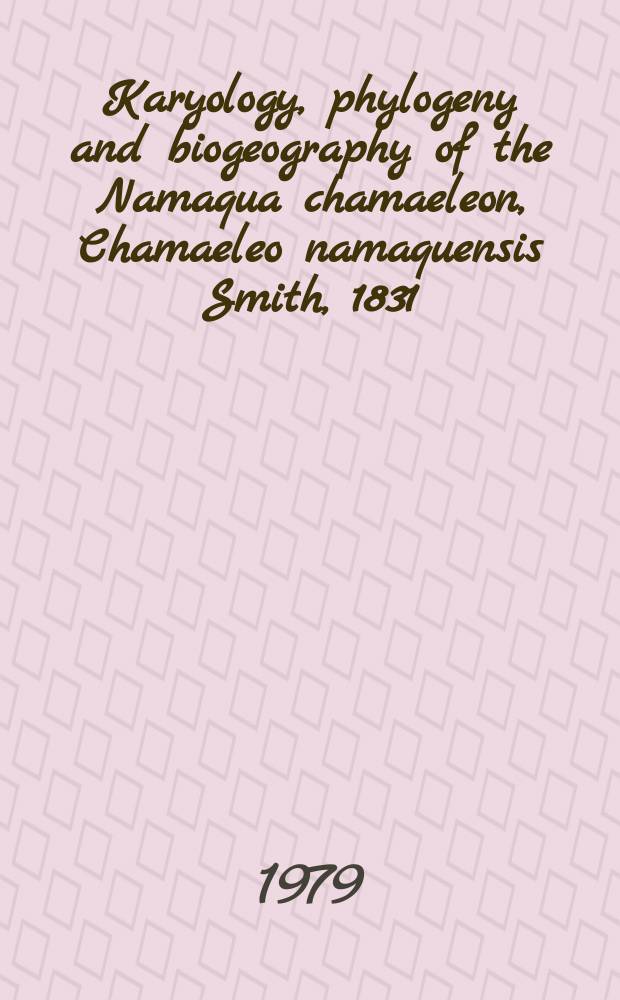 Karyology, phylogeny and biogeography of the Namaqua chamaeleon, Chamaeleo namaquensis Smith, 1831 (Chamaeleonidae, Reptilia)