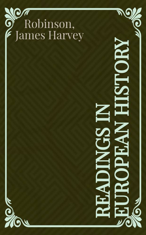 Readings in European history; a collection of extracts from the sources chosen with the purpore of illustrating the progress of culture in western Europe since the German invasions
