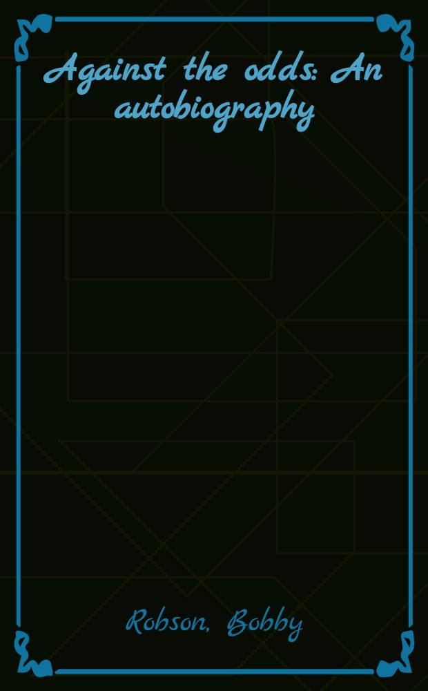 Against the odds : An autobiography