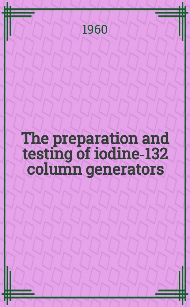 The preparation and testing of iodine-132 column generators
