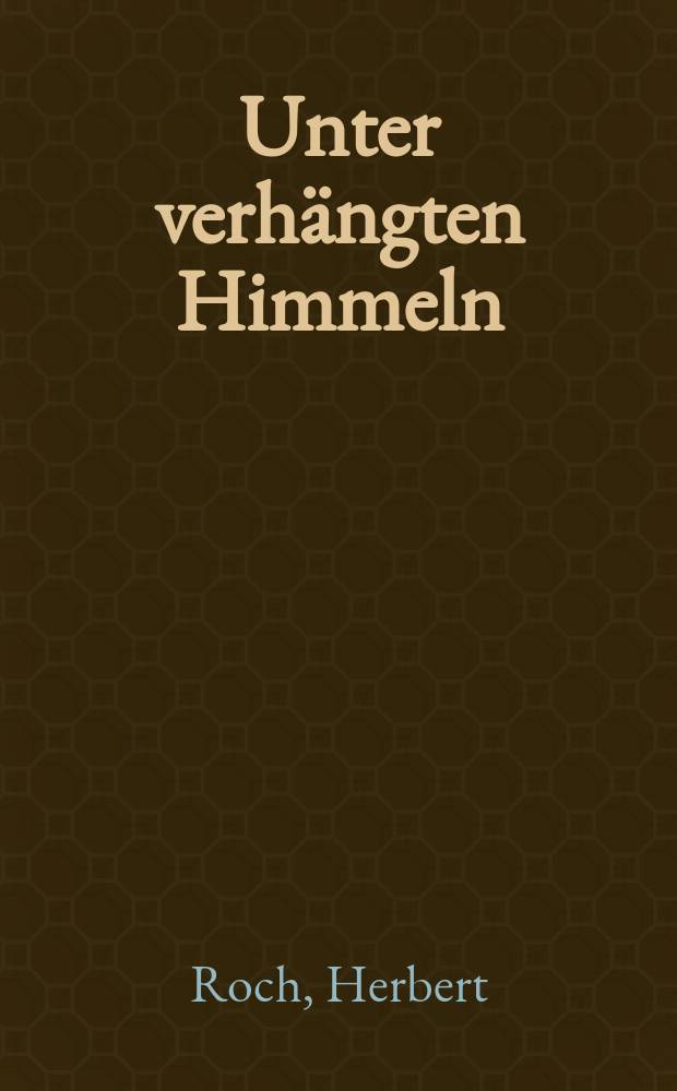 Unter verhängten Himmeln