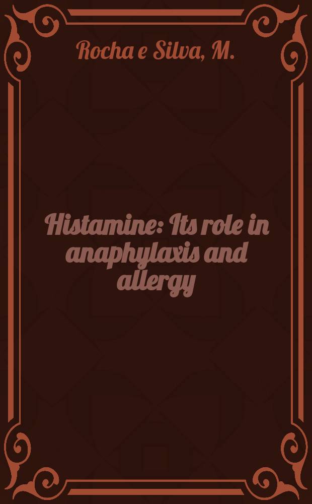 Histamine : Its role in anaphylaxis and allergy