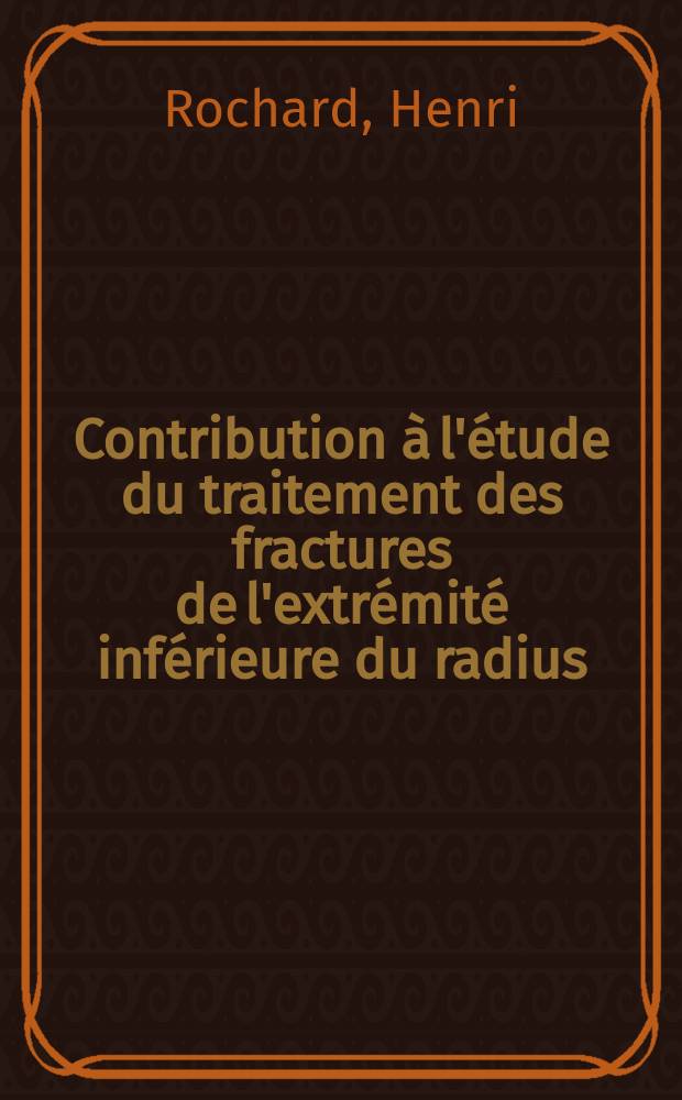 Contribution &agrave; l'&eacute;tude du traitement des fractures de l'extr&eacute;mit&eacute; inf&eacute;rieure du radius : Justification de l'embrochage : Th&egrave;se ..